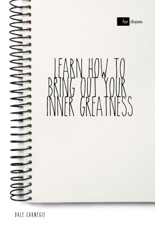 Cover of the book Learn How to Bring Out Your Inner Greatness by Dale Carnegie, Sheba Blake Publishing