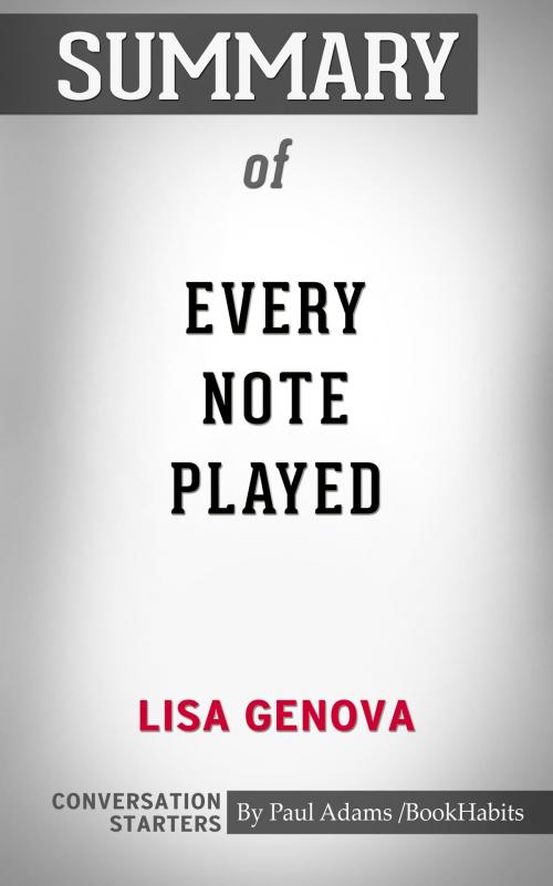 Cover of the book Summary of Every Note Played by Lisa Genova | Conversation Starters by Paul Adams, Cb