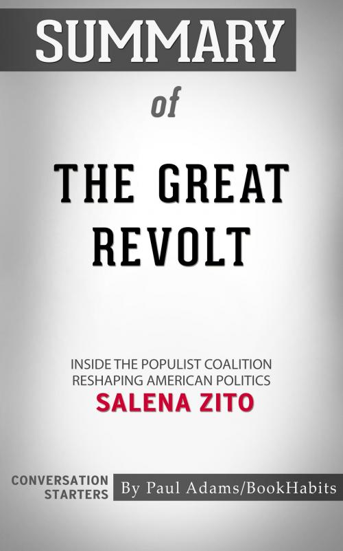 Cover of the book Summary of The Great Revolt: Inside the Populist Coalition Reshaping American Politics by Salena Zito | Conversation Starters by Paul Adams, Cb