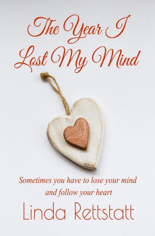Cover of the book The Year I Lost My Mind by Linda Rettstatt, Linda Rettstatt