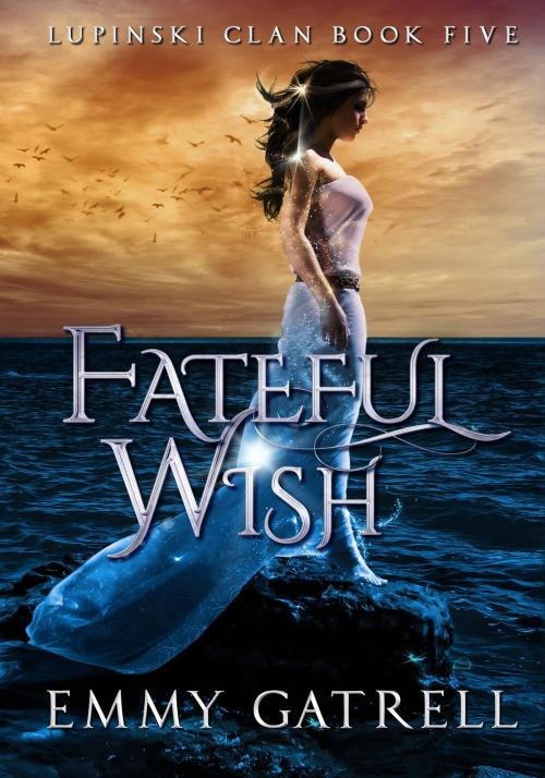 Cover of the book Fateful Wish: Lupinski Clan Book Five by Emmy Gatrell, Emmy Gatrell
