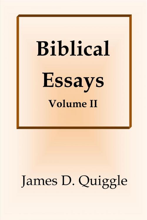 Cover of the book Biblical Essays II by James D. Quiggle, James D. Quiggle