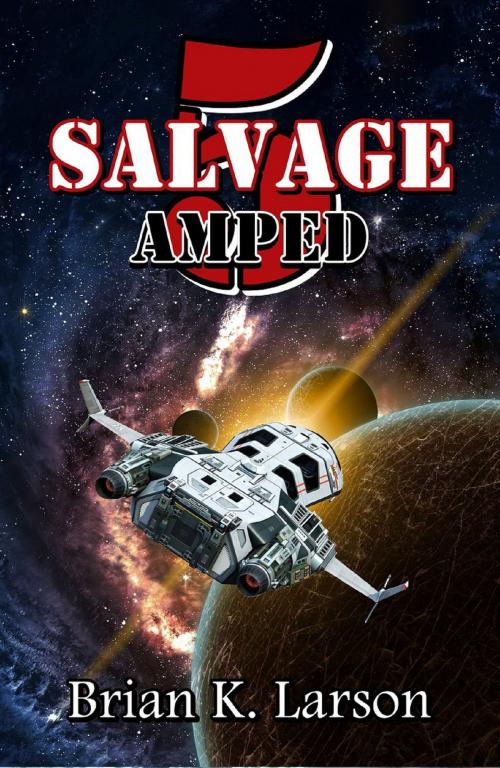 Cover of the book Salvage-5: Amped by Brian K. Larson, Brian K. Larson