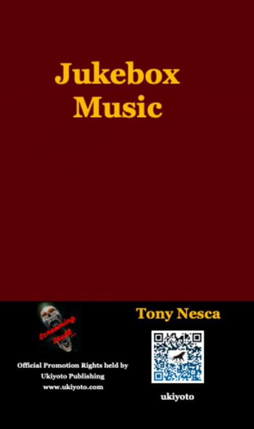 Cover of the book Jukebox Music by Tony Nesca, Ukiyoto Publishing