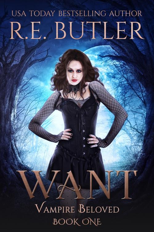 Cover of the book Want (Vampire Beloved Book One) by R.E. Butler, R.E. Butler