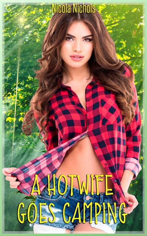Cover of the book A Hotwife Goes Camping by Nicola Nichols, Boruma Publishing