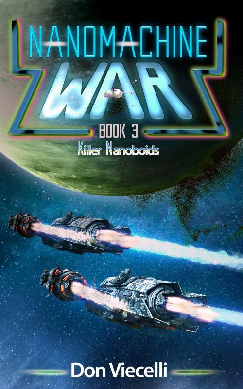 Cover of the book Nanomachine War: Book 3, Killer Nanoboids by Don Viecelli, Don Viecelli
