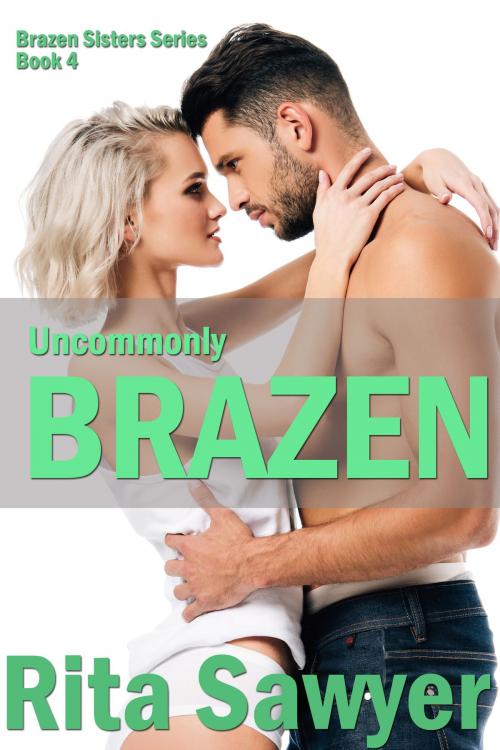 Cover of the book Uncommonly Brazen by Rita Sawyer, Rita Sawyer