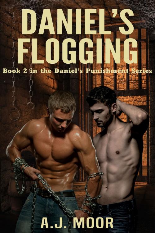 Cover of the book Daniel's Flogging: Book 2 in the Daniel's Punishment Series by A.J. Moor, A.J. Moor