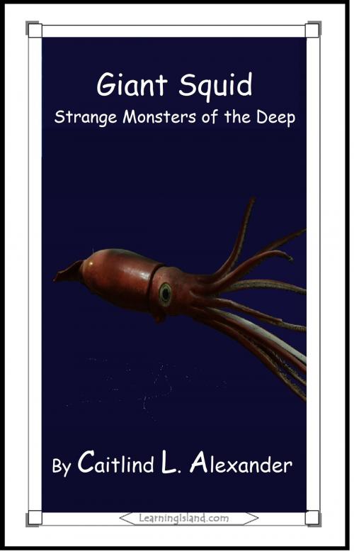 Cover of the book Giant Squid: Strange Monsters of the Deep by Caitlind L. Alexander, LearningIsland.com