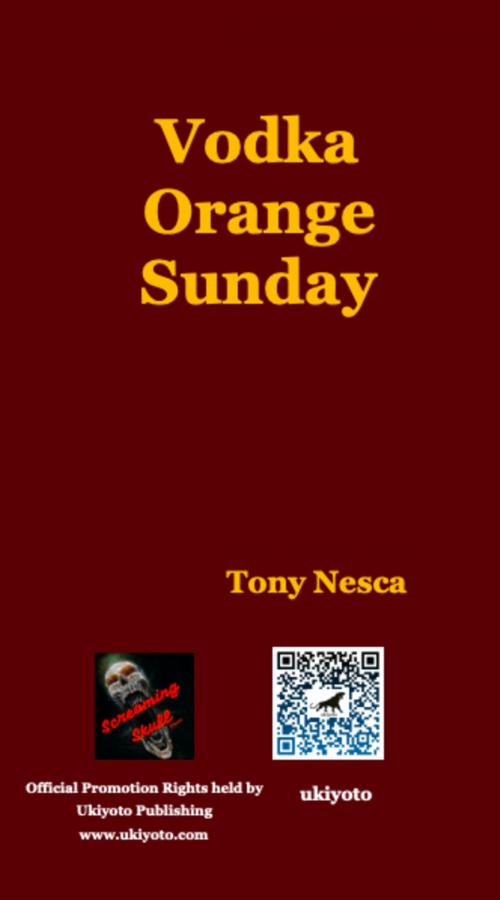 Cover of the book Vodka Orange Sunday by Tony Nesca, Ukiyoto Publishing