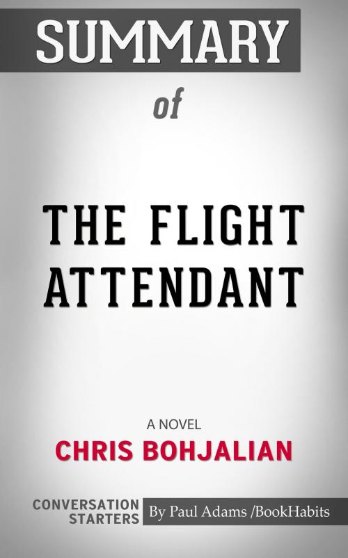 Cover of the book Summary of The Flight Attendant: A Novel by Chris Bohjalian | Conversation Starters by Paul Adams, Cb