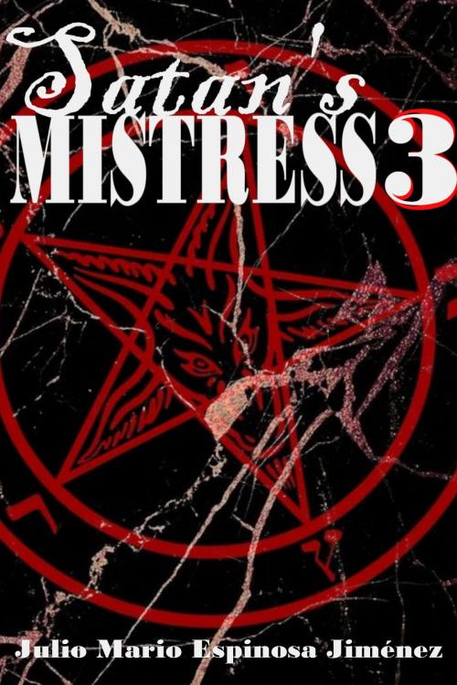 Cover of the book Satan's Mistress 3 by Julio Mario Espinosa Jimenez, Julio Mario Espinosa Jimenez