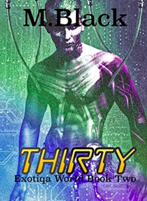 Cover of the book Thirty (Exotiqa World Book Two) by M. Black, Ami Blackwelder