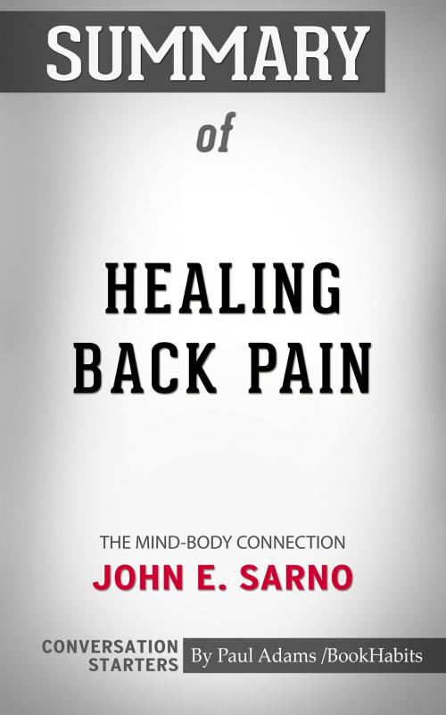 Cover of the book Summary of Healing Back Pain: The Mind-Body Connection by John E. Sarno | Conversation Starters by Paul Adams, Cb