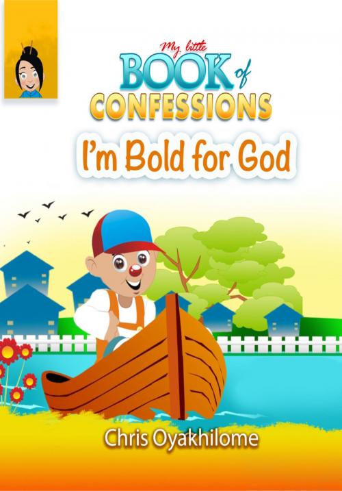 Cover of the book My Little Book of Confessions: I'm Bold For God by Chris Oyakhilome, LoveWorld Publishing