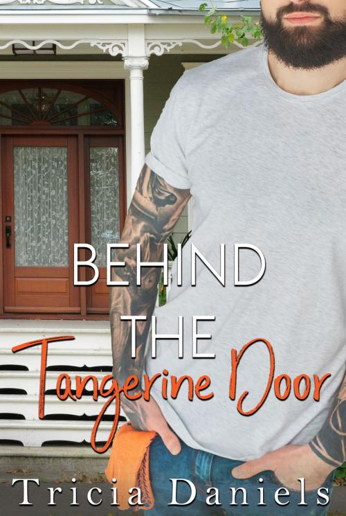 Cover of the book Behind The Tangerine Door by Tricia Daniels, Tricia Daniels