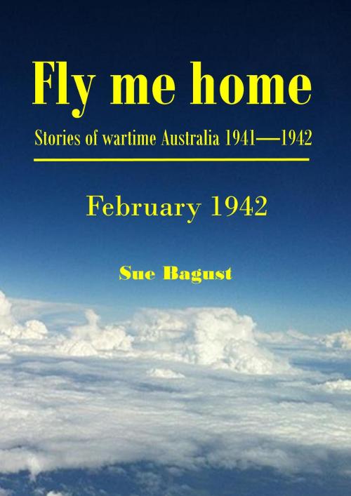 Cover of the book Fly Me Home February 1942 by Sue Bagust, Sue Bagust