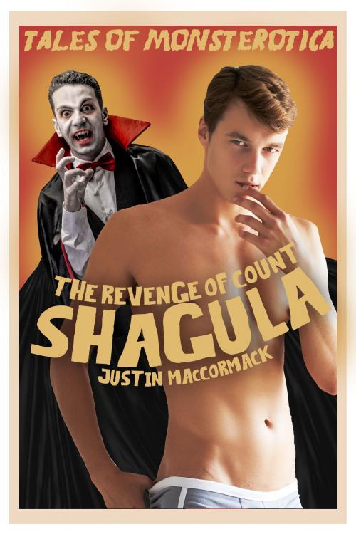 Cover of the book The Revenge of Count Shagula by Justin MacCormack, Deep Desires Press
