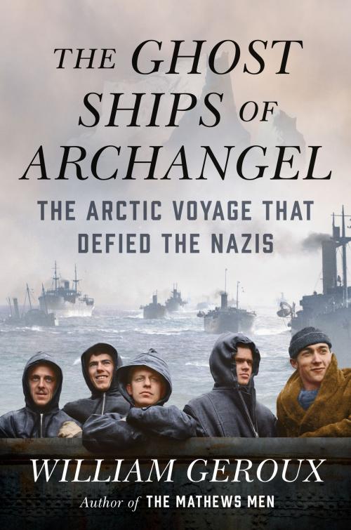 Cover of the book The Ghost Ships of Archangel by William Geroux, Penguin Publishing Group