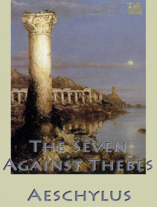 Cover of the book The Seven Against Thebes by Aeschylus, Lighthouse Books for Translation Publishing