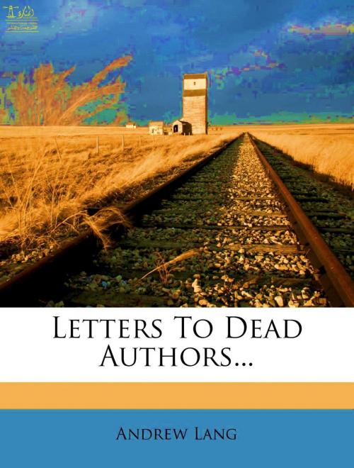 Cover of the book Letters to Dead Authors by Andrew Lang, Lighthouse Books for Translation Publishing