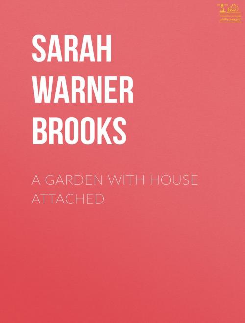 Cover of the book A Garden with House Attached by Sarah Warner Brooks, Lighthouse Books for Translation Publishing