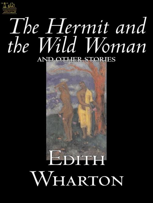 Cover of the book The Hermit and the Wild Woman and other stories by Edith Wharton, Lighthouse Books for Translation Publishing