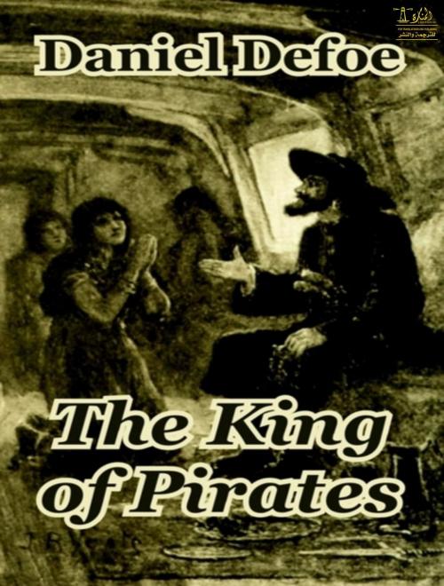 Cover of the book The King of Pirates by Daniel Defoe, Lighthouse Books for Translation Publishing