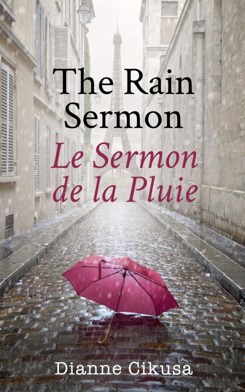 Cover of the book The Rain Sermon: Le Sermon de la Pluie by Dianne Cikusa, MoshPit Publishing