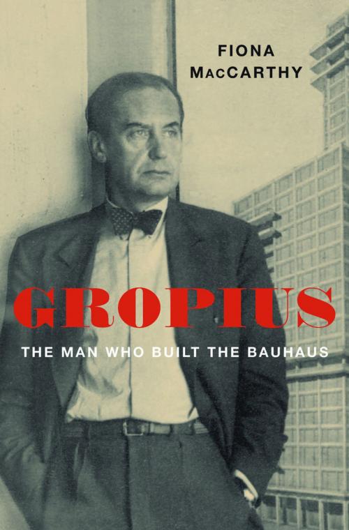 Cover of the book Gropius by Fiona MacCarthy, Harvard University Press