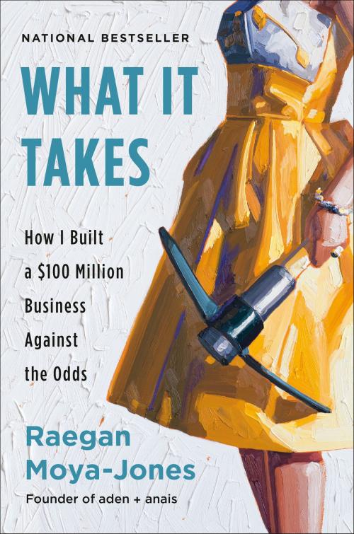 Cover of the book What It Takes by Raegan Moya-Jones, Penguin Publishing Group