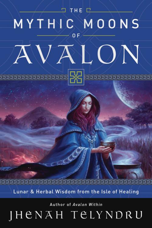 Cover of the book The Mythic Moons of Avalon by Jhenah Telyndru, Llewellyn Worldwide, LTD.