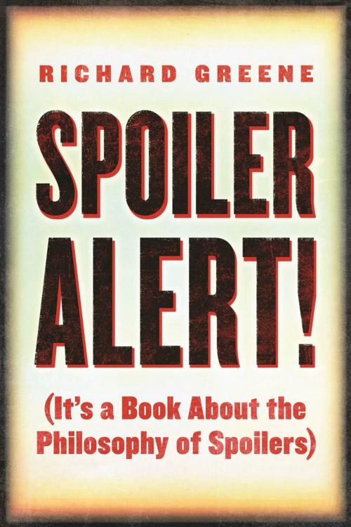 Cover of the book Spoiler Alert! by Richard Greene, Open Court