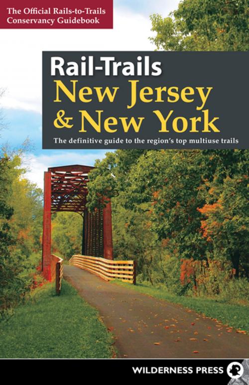 Cover of the book Rail-Trails New Jersey & New York by Rails-to-Trails Conservancy, Wilderness Press