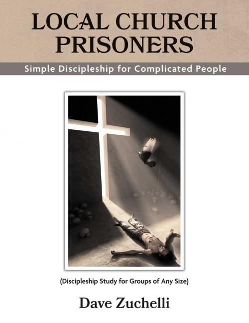 Cover of the book Local Church Prisoners by Dave Zuchelli, BookBaby