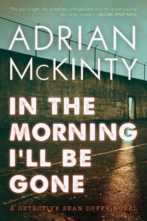 Cover of the book In the Morning I’ll Be Gone by Adrian McKinty, Blackstone Publishing