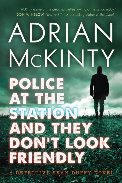 Cover of the book Police at the Station and They Don’t Look Friendly by Adrian McKinty, Blackstone Publishing