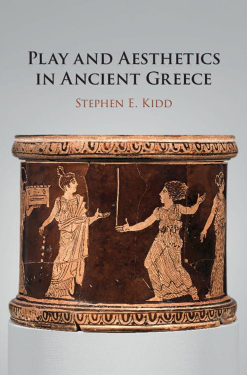 Cover of the book Play and Aesthetics in Ancient Greece by Stephen E. Kidd, Cambridge University Press