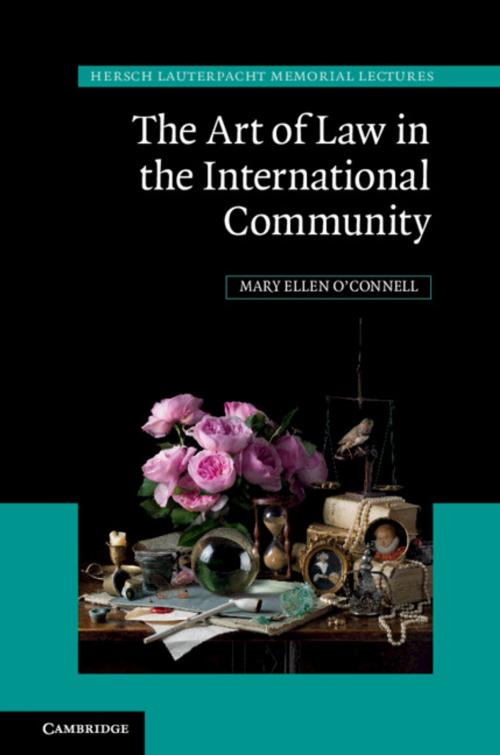 Cover of the book The Art of Law in the International Community by Mary Ellen O'Connell, Cambridge University Press