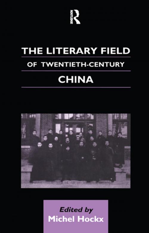 Cover of the book The Literary Field of Twentieth Century China by Michel Hockx, Taylor and Francis