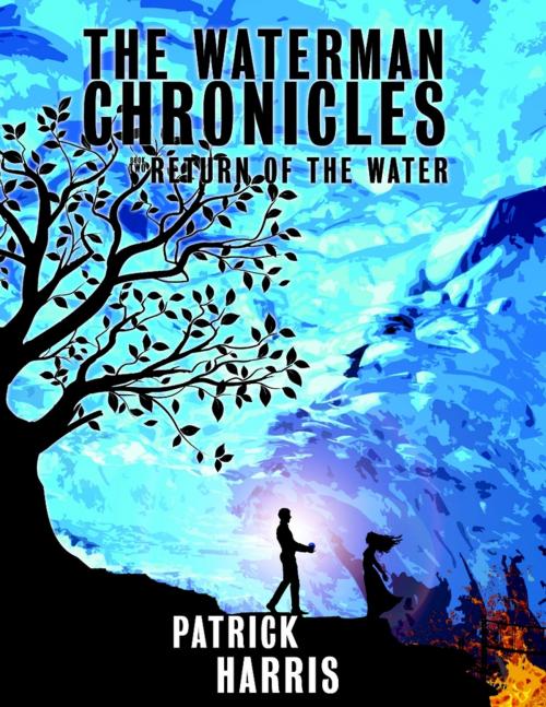 Cover of the book The Waterman Chronicles 2: Return of the Water by Patrick Harris, Lulu.com