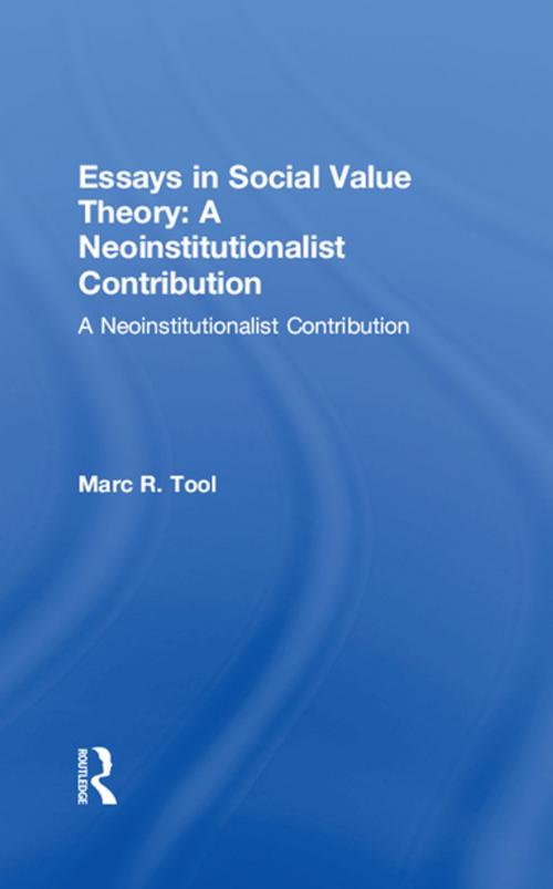 Cover of the book Essays in Social Value Theory: A Neoinstitutionalist Contribution by Marc R. Tool, Taylor and Francis