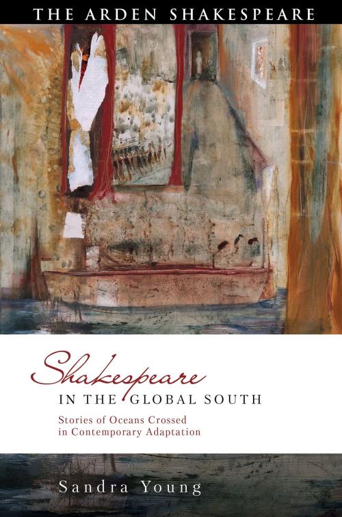 Cover of the book Shakespeare in the Global South by Sandra Young, Bloomsbury Publishing