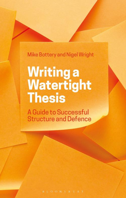 Cover of the book Writing a Watertight Thesis by Professor Mike Bottery, Dr Nigel Wright, Bloomsbury Publishing