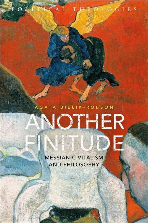 Cover of the book Another Finitude by Agata Bielik-Robson, Bloomsbury Publishing
