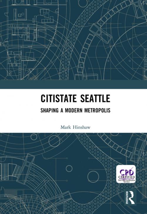 Cover of the book Citistate Seattle by Mark Hinshaw, Taylor and Francis