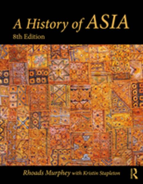 Cover of the book A History of Asia by Rhoads Murphey, Kristin Stapleton, Taylor and Francis