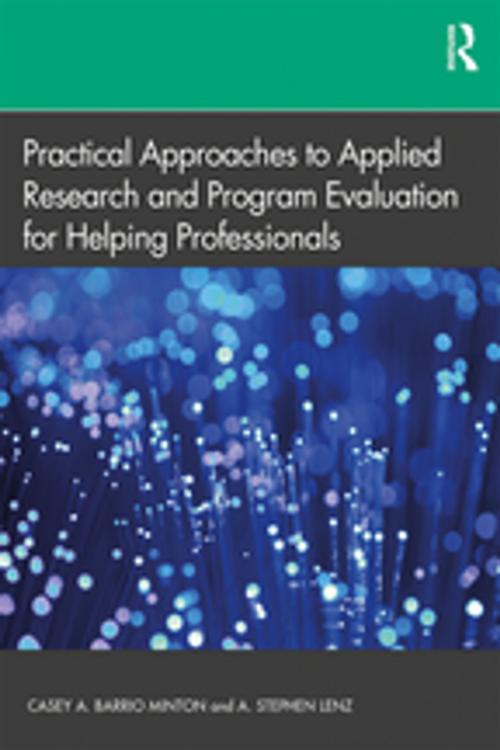 Cover of the book Practical Approaches to Applied Research and Program Evaluation for Helping Professionals by Casey A. Barrio Minton, A. Stephen Lenz, Taylor and Francis