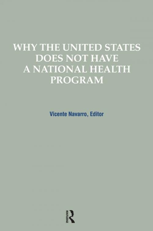 Cover of the book Why the United States Does Not Have a National Health Program by Vicente Navarro, Taylor and Francis